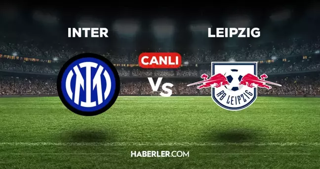 Inter Leipzig CANLI izle! (ŞİFRESİZ) Inter Leipzig maçı hangi kanalda, canlı yayın nerede ve nasıl izlenir?