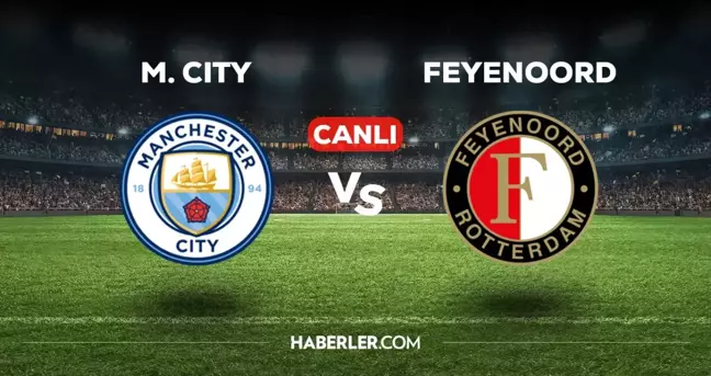 Manchester City Feyenoord CANLI izle! (ŞİFRESİZ) Manchester City Feyenoord maçı hangi kanalda, canlı yayın nerede ve nasıl izlenir?