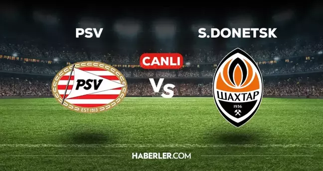 PSV Shakhtar Donetsk CANLI izle! (ŞİFRESİZ) PSV Shakhtar Donetsk maçı hangi kanalda, canlı yayın nerede ve nasıl izlenir?