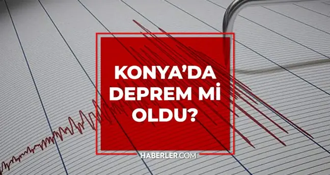 Konya'da deprem mi oldu? Az önce Konya'da nerede, kaç büyüklüğünde deprem oldu?