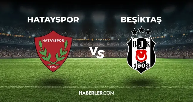 Hatayspor Beşiktaş 11'i! Beşiktaş'ın Hatayspor maçı 11'i belli oldu mu, ilk 11'de kimler var?