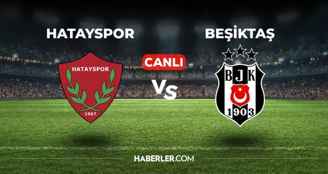 Hatayspor Beşiktaş CANLI izle! (ŞİFRESİZ) Hatayspor Beşiktaş maçı hangi kanalda, canlı yayın nerede ve nasıl izlenir?