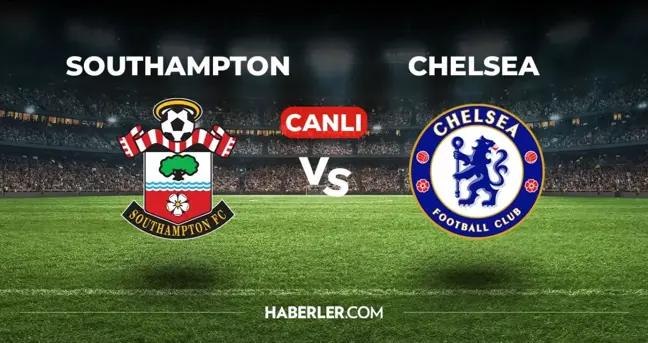 Southampton Chelsea CANLI izle! (ŞİFRESİZ) Southampton Chelsea maçı hangi kanalda, canlı yayın nerede ve nasıl izlenir?