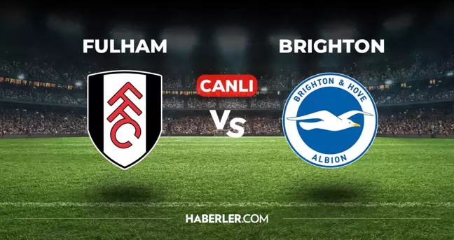 Fulham Brighton CANLI izle! (ŞİFRESİZ) Fulham Brighton maçı hangi kanalda, canlı yayın nerede ve nasıl izlenir?