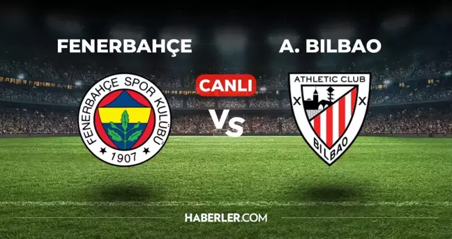 Fenerbahçe Athletic Bilbao CANLI izle! (ŞİFRESİZ) Fenerbahçe Athletic Bilbao maçı hangi kanalda, canlı yayın nerede ve nasıl izlenir?