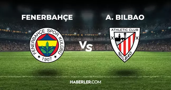 Fenerbahçe Athletic Bilbao hangi kanalda? Fenerbahçe Athletic Bilbao maçını hangi kanal veriyor, nerede izlenir?