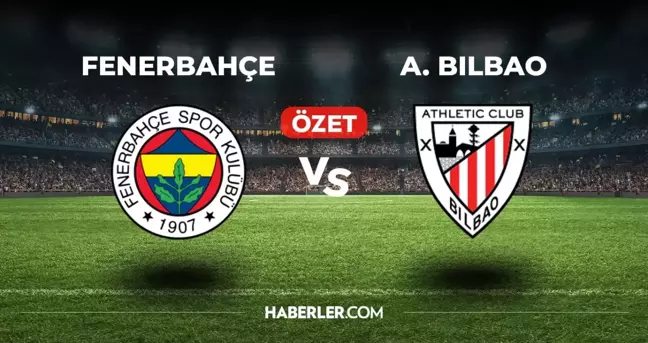 Fenerbahçe Athletic Bilbao maç özeti ve golleri izle! (VİDEO) Fenerbahçe Athletic Bilbao geniş özeti! Golleri kim attı, maç kaç kaç bitti?