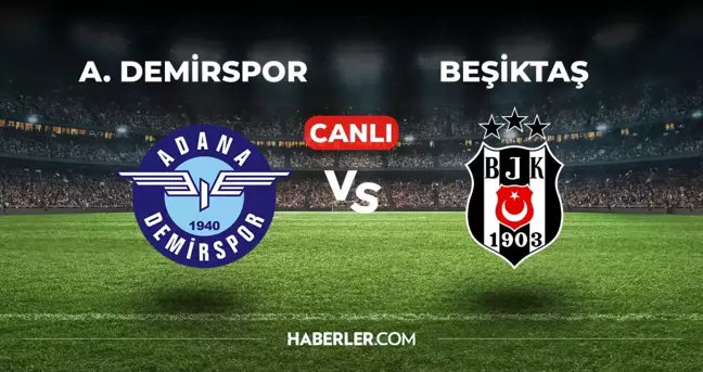 Adana Demirspor Beşiktaş CANLI izle! (ŞİFRESİZ) Adana Demirspor Beşiktaş maçı hangi kanalda, canlı yayın nerede ve nasıl izlenir?