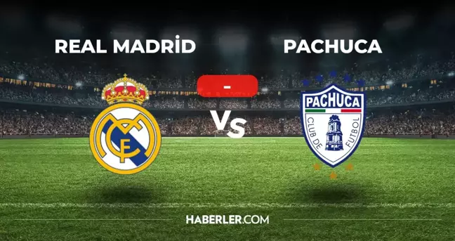 Real Madrid Pachuca maçı kaç kaç, bitti mi? MAÇ SONUCU! Real Madrid Pachuca golleri kim attı, canlı maç anlatımı!