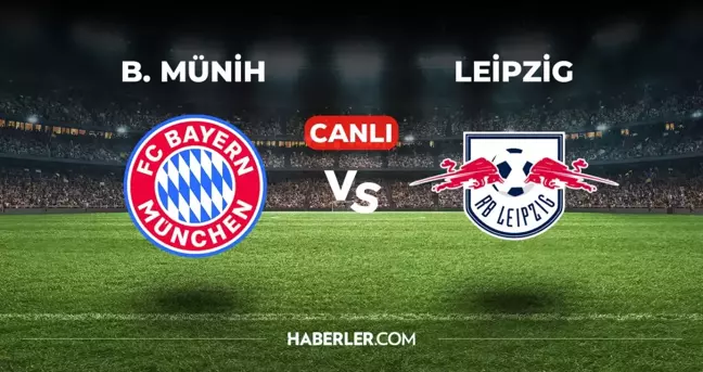 Bayern Münih Leipzig CANLI izle! (ŞİFRESİZ) Bayern Münih Leipzig maçı hangi kanalda, canlı yayın nerede ve nasıl izlenir?