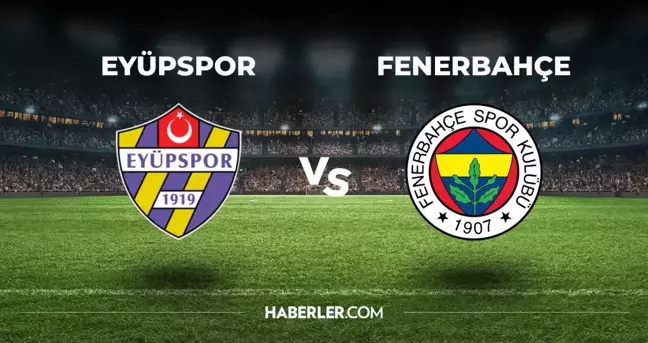 Eyüpspor Fenerbahçe 11'i! Fenerbahçe'nin Eyüpspor maçı 11'i belli oldu mu, ilk 11'de kimler var?