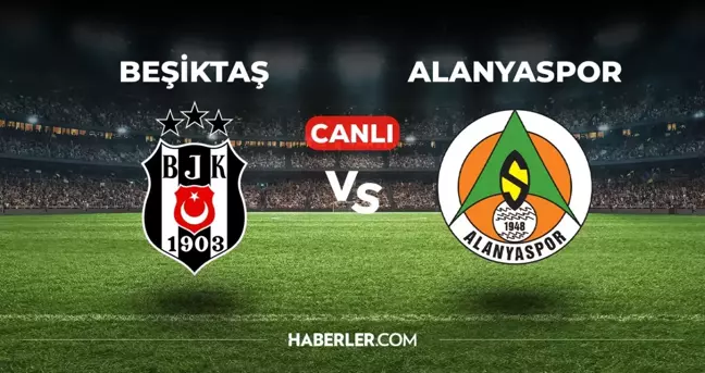 Beşiktaş Alanyaspor CANLI izle! (ŞİFRESİZ) Beşiktaş Alanyaspor maçı hangi kanalda, canlı yayın nerede ve nasıl izlenir?