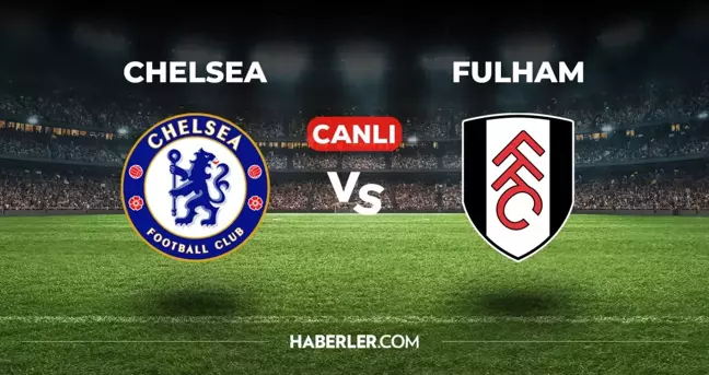 Chelsea Fulham CANLI izle! (ŞİFRESİZ) Chelsea Fulham maçı hangi kanalda, canlı yayın nerede ve nasıl izlenir?