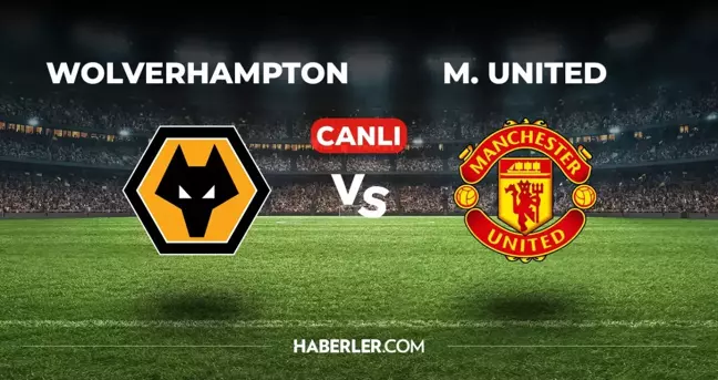 Wolverhampton Manchester United CANLI izle! (ŞİFRESİZ) Wolverhampton Manchester United maçı hangi kanalda, canlı yayın nerede ve nasıl izlenir?