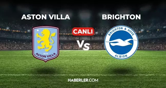 Aston Villa Brighton CANLI izle! (ŞİFRESİZ) Aston Villa Brighton maçı hangi kanalda, canlı yayın nerede ve nasıl izlenir?