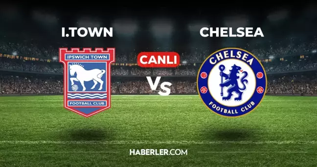 Ipswich Town Chelsea CANLI izle! (ŞİFRESİZ) Ipswich Town Chelsea maçı hangi kanalda, canlı yayın nerede ve nasıl izlenir?