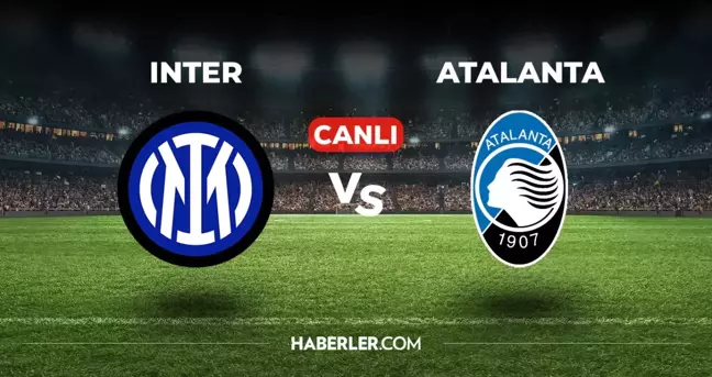 Inter Atalanta CANLI izle! (ŞİFRESİZ) Inter Atalanta maçı hangi kanalda, canlı yayın nerede ve nasıl izlenir?