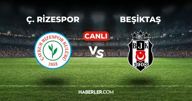 Rizespor Beşiktaş CANLI izle! (ŞİFRESİZ) Rizespor Beşiktaş maçı hangi kanalda, canlı yayın nerede ve nasıl izlenir?