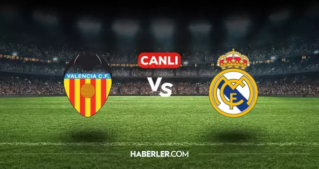 Valencia Real Madrid CANLI izle! (ŞİFRESİZ) Valencia Real Madrid maçı hangi kanalda, canlı yayın nerede ve nasıl izlenir?