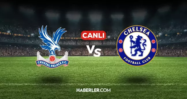 Crystal Palace Chelsea CANLI izle! (ŞİFRESİZ) Crystal Palace Chelsea maçı hangi kanalda, canlı yayın nerede ve nasıl izlenir?