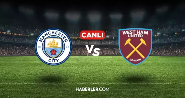 Manchester City West Ham CANLI izle! (ŞİFRESİZ) Manchester City West Ham maçı hangi kanalda, canlı yayın nerede ve nasıl izlenir?