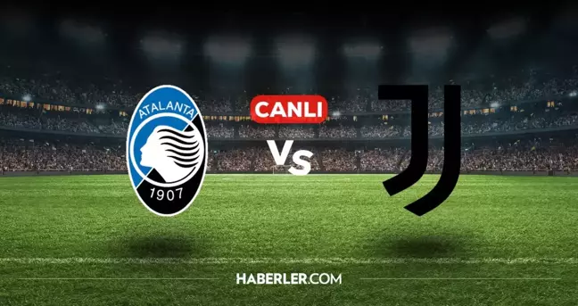 Atalanta Juventus CANLI izle! (ŞİFRESİZ) Atalanta Juventus maçı hangi kanalda, canlı yayın nerede ve nasıl izlenir?