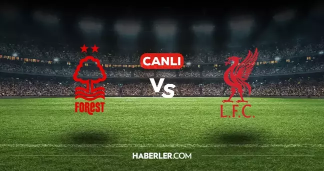 Nottingham Forest Liverpool CANLI izle! (ŞİFRESİZ) Nottingham Forest Liverpool maçı hangi kanalda, canlı yayın nerede ve nasıl izlenir?