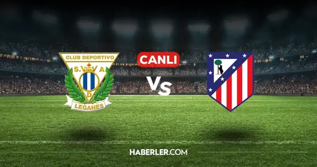 Leganes Atletico Madrid CANLI izle! (ŞİFRESİZ) Leganes Atletico Madrid maçı hangi kanalda, canlı yayın nerede ve nasıl izlenir?