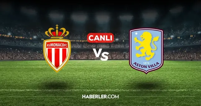 Monaco Aston Villa CANLI izle! (ŞİFRESİZ) Monaco Aston Villa maçı hangi kanalda, canlı yayın nerede ve nasıl izlenir?