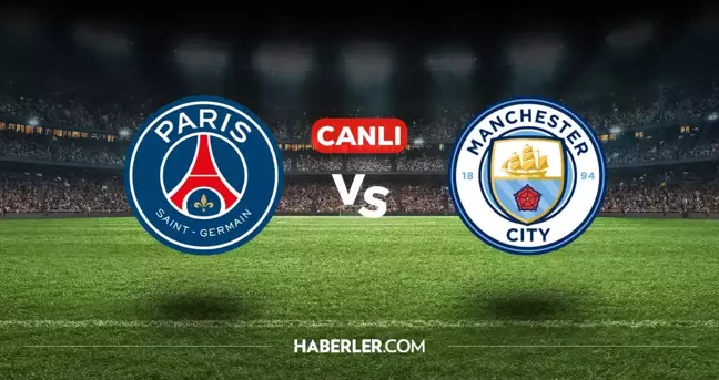 PSG Manchester City CANLI izle! (ŞİFRESİZ) PSG Manchester City maçı hangi kanalda, canlı yayın nerede ve nasıl izlenir?