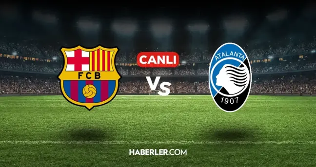 Barcelona Atalanta CANLI izle! (ŞİFRESİZ) Barcelona Atalanta maçı hangi kanalda, canlı yayın nerede ve nasıl izlenir?