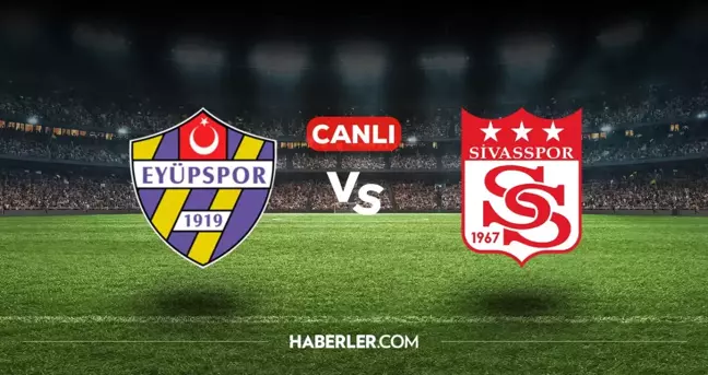 Eyüpspor Sivasspor CANLI izle! (ŞİFRESİZ) Eyüpspor Sivasspor maçı hangi kanalda, canlı yayın nerede ve nasıl izlenir?