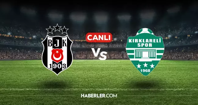 Beşiktaş Kırklarelispor CANLI izle! (ŞİFRESİZ) Beşiktaş Kırklarelispor maçı hangi kanalda, canlı yayın nerede ve nasıl izlenir?