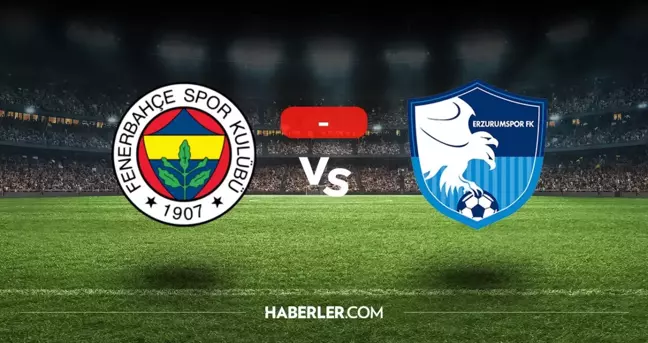 Fenerbahçe Erzurumspor maçı kaç kaç, bitti mi? MAÇ SONUCU! Fenerbahçe Erzurumspor golleri kim attı, canlı maç anlatımı!