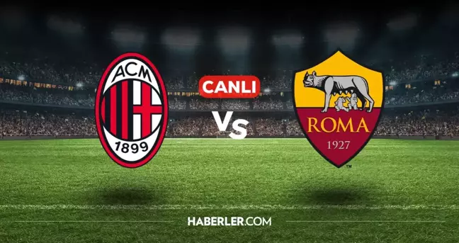 Milan Roma CANLI izle! (ŞİFRESİZ) Milan Roma maçı hangi kanalda, canlı yayın nerede ve nasıl izlenir?