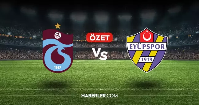 Trabzonspor Eyüpspor maç özeti ve golleri! (VİDEO) Trabzonspor Eyüpspor geniş özeti! Golleri kim attı, maç kaç kaç bitti?