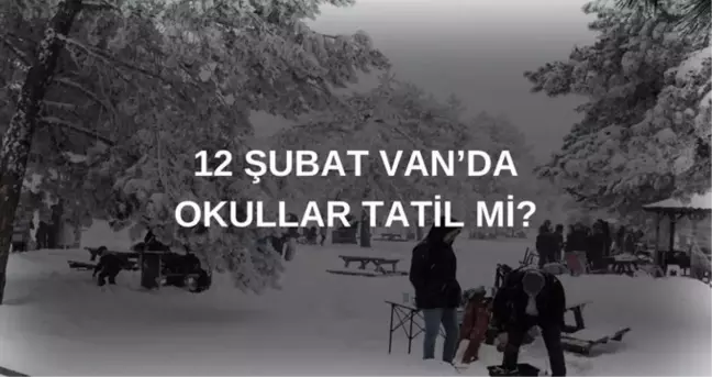 Van'da okullar tatil mi? SON DAKİKA 12 Şubat Çarşamba Van'da okul yok mu?