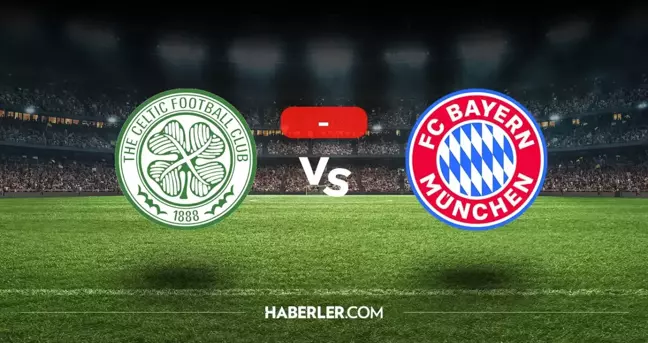 Celtic Bayern Münih maçı kaç kaç, bitti mi? MAÇ SONUCU! Celtic Bayern Münih golleri kim attı, canlı maç anlatımı!