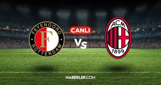 Feyenoord Milan CANLI nereden izlenir? Feyenoord Milan maçı hangi kanalda, nasıl izlenir?