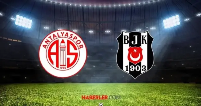 Antalyaspor - Beşiktaş maçı muhtemel 11'leri! Antalyaspor - Beşiktaş maçı saat kaçta, ne zaman?