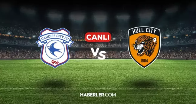 Cardiff City Hull City CANLI nereden izlenir? Cardiff City Hull City maçı hangi kanalda, nasıl izlenir?