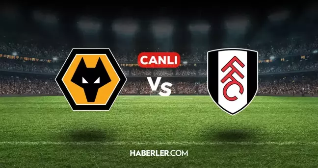 Wolverhampton Fulham CANLI nereden izlenir? Wolverhampton Fulham maçı hangi kanalda, nasıl izlenir?