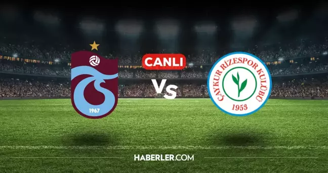 Trabzonspor Rizespor CANLI nereden izlenir? Trabzonspor Rizespor maçı hangi kanalda, nasıl izlenir?