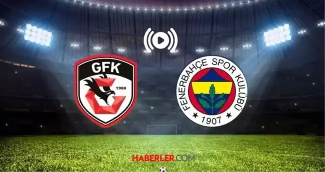 Gaziantep FK Fenerbahçe maçı CANLI nereden izlenir? Gaziantep FK-Fenerbahçe maçı şifresiz mi?