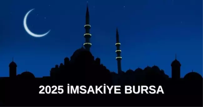 İmsakiye 2025 Bursa: Diyanet İmsakiye iftar ve sahur saatleri! İftar ve sahur saatleri ne zaman?