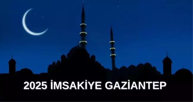 İmsakiye 2025 Gaziantep: Diyanet İmsakiye iftar ve sahur saatleri! İftar ve sahur saatleri ne zaman?