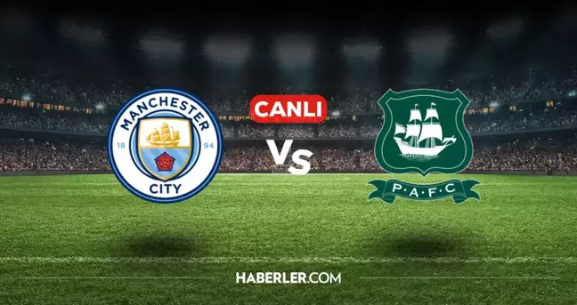 Manchester City Plymouth CANLI nereden izlenir? Manchester City Plymouth maçı hangi kanalda, nasıl izlenir?