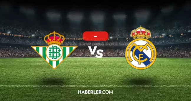 Real Betis Real Madrid maçı kaç kaç, bitti mi? MAÇ SONUCU! Real Betis Real Madrid golleri kim attı, canlı maç anlatımı!