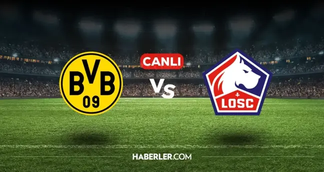 Borussia Dortmund Lille CANLI nereden izlenir? Borussia Dortmund Lille maçı hangi kanalda, nasıl izlenir?