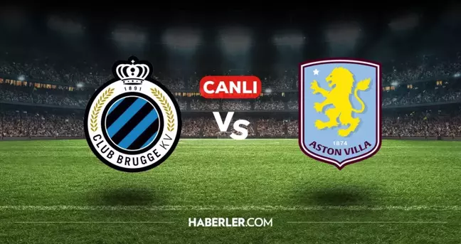 Club Brugge Aston Villa CANLI nasıl izlenir? Club Brugge Aston Villa maçı hangi kanalda, nasıl izlenir?